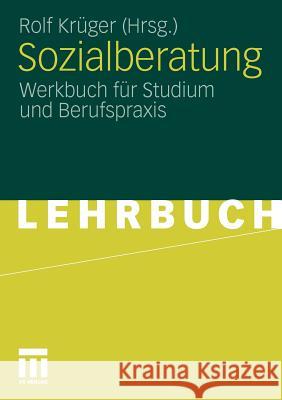 Sozialberatung: Werkbuch Für Studium Und Berufspraxis Krüger, Rolf 9783531171579