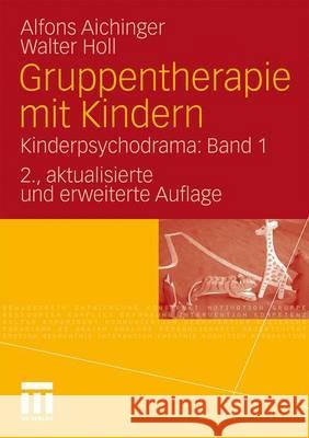 Gruppentherapie Mit Kindern: Kinderpsychodrama: Band 1 Aichinger, Alfons 9783531171647 VS Verlag