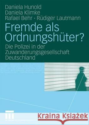 Fremde ALS Ordnungshüter?: Die Polizei in Der Zuwanderungsgesellschaft Deutschland Holdaway, Simon 9783531171715