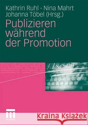 Publizieren Während Der Promotion Ruhl, Kathrin 9783531171784 VS Verlag