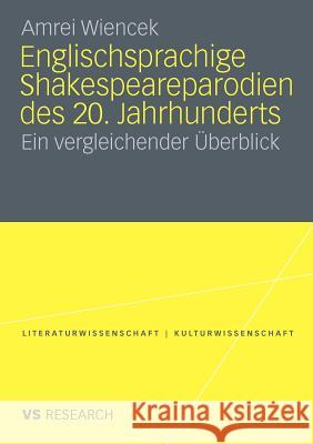 Englischsprachige Shakespeareparodien Des 20. Jahrhunderts: Ein Vergleichender Überblick Wiencek, Amrei 9783531172125 VS Verlag