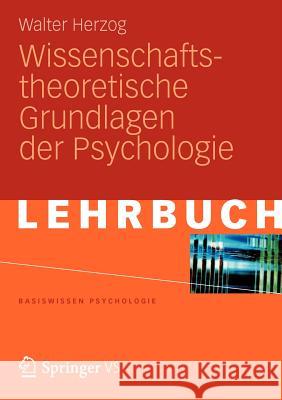 Wissenschaftstheoretische Grundlagen Der Psychologie Walter Herzog 9783531172132 Vs Verlag F R Sozialwissenschaften
