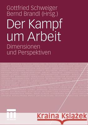 Der Kampf Um Arbeit: Dimensionen Und Perspektiven Schweiger, Gottfried 9783531172293