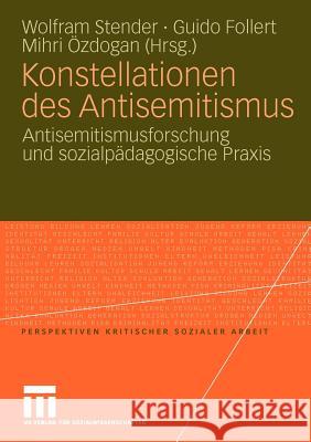 Konstellationen Des Antisemitismus: Antisemitismusforschung Und Sozialpädagogische Praxis Stender, Wolfram 9783531172354