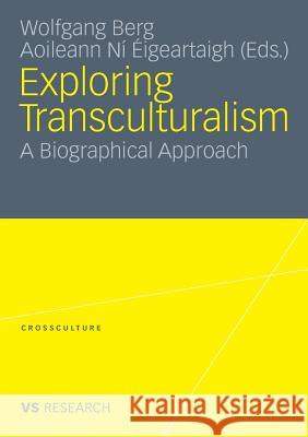 Exploring Transculturalism: A Biographical Approach Berg, Wolfgang 9783531172866