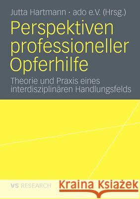 Perspektiven Professioneller Opferhilfe: Theorie Und Praxis Eines Interdisziplinären Handlungsfelds Hartmann, Jutta 9783531172903