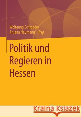 Politik Und Regieren in Hessen Schroeder, Wolfgang 9783531173023
