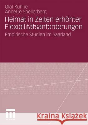 Heimat in Zeiten Erhöhter Flexibilitätsanforderungen: Empirische Studien Im Saarland Kühne, Olaf 9783531173054