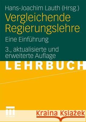 Vergleichende Regierungslehre: Eine Einführung Lauth, Hans-Joachim 9783531173092