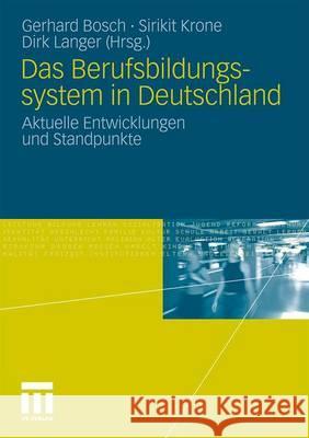 Das Berufsbildungssytem in Deutschland: Aktuelle Entwicklungen Und Standpunkte Bosch, Gerhard 9783531173221 VS Verlag