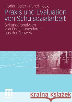 Praxis Und Evaluation Von Schulsozialarbeit: Sekundäranalysen Von Forschungsdaten Aus Der Schweiz Baier, Florian 9783531173238