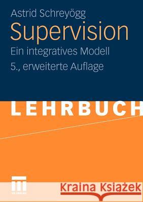 Supervision: Ein Integratives Modell Schreyögg, Astrid 9783531173436