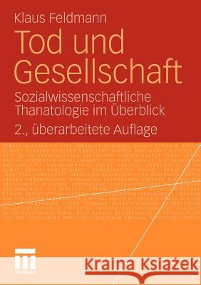 Tod Und Gesellschaft: Sozialwissenschaftliche Thanatologie Im Überblick Feldmann, Klaus 9783531173504 VS Verlag