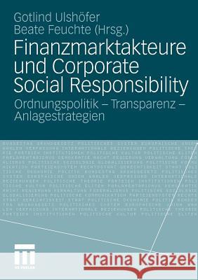 Finanzmarktakteure Und Corporate Social Responsibility: Ordnungspolitik - Transparenz - Anlagestrategien Ulshöfer, Gotlind B. 9783531173580