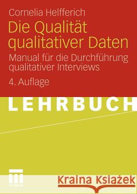 Die Qualität Qualitativer Daten: Manual Für Die Durchführung Qualitativer Interviews Helfferich, Cornelia 9783531173825