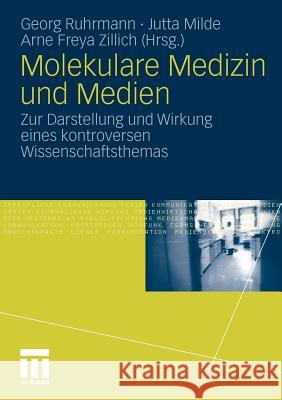 Molekulare Medizin Und Medien: Zur Darstellung Und Wirkung Eines Kontroversen Wissenschaftsthemas Ruhrmann, Georg 9783531173856 VS Verlag