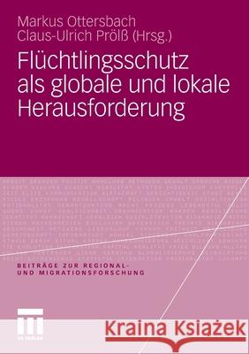 Flüchtlingsschutz ALS Globale Und Lokale Herausforderung Ottersbach, Markus 9783531173955