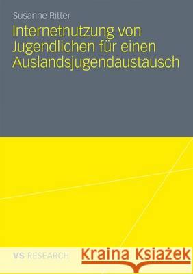 Internetnutzung Von Jugendlichen Für Einen Auslandsjugendaustausch Ritter, Susanne 9783531174198 VS Verlag