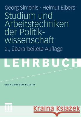 Studium Und Arbeitstechniken Der Politikwissenschaft Simonis, Georg Elbers, Helmut  9783531174228