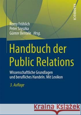 Handbuch Der Public Relations: Wissenschaftliche Grundlagen Und Berufliches Handeln. Mit Lexikon Fröhlich, Romy 9783531174389 Springer vs
