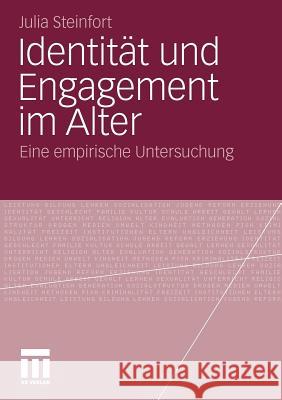 Identität Und Engagement Im Alter: Eine Empirische Untersuchung Steinfort, Julia 9783531174730 VS Verlag