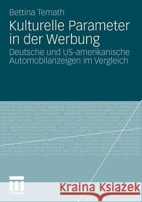 Kulturelle Parameter in Der Werbung: Deutsche Und Us-Amerikanische Automobilanzeigen Im Vergleich Temath, Bettina 9783531174747 VS Verlag