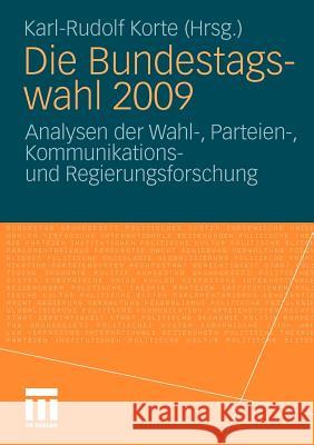 Die Bundestagswahl 2009: Analysen Der Wahl-, Parteien-, Kommunikations Und Regierungsforschung Korte, Karl-Rudolf 9783531174761 VS Verlag