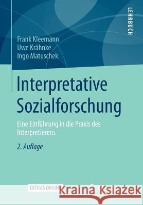Interpretative Sozialforschung: Eine Einführung in Die Praxis Des Interpretierens Kleemann, Frank 9783531174938 Springer vs
