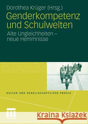 Genderkompetenz Und Schulwelten: Alte Ungleichheiten - Neue Hemmnisse Krüger, Dorothea 9783531175089 VS Verlag