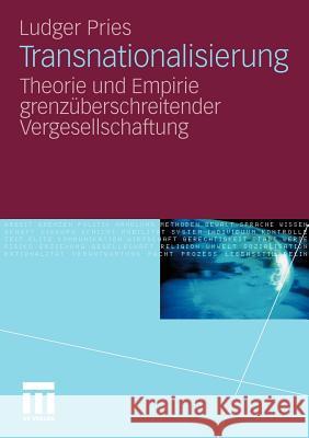 Transnationalisierung: Theorie Und Empirie Grenzüberschreitender Vergesellschaftung Pries, Ludger 9783531175126 VS Verlag