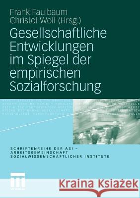 Gesellschaftliche Entwicklungen Im Spiegel Der Empirischen Sozialforschung Faulbaum, Frank Wolf, Christof  9783531175256