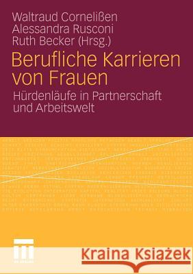 Berufliche Karrieren Von Frauen: Hürdenläufe in Partnerschaft Und Arbeitswelt Cornelißen, Waltraud 9783531175423 VS Verlag