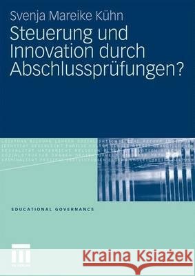 Steuerung Und Innovation Durch Abschlussprüfungen? Kühn, Svenja Mareike 9783531175508 VS Verlag