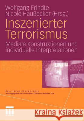 Inszenierter Terrorismus: Mediale Konstruktionen Und Individuelle Interpretationen Frindte, Wolfgang 9783531175515 VS Verlag