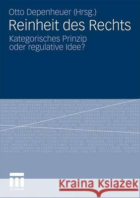 Reinheit Des Rechts: Kategorisches Prinzip Oder Regulative Idee? Depenheuer, Otto 9783531175645