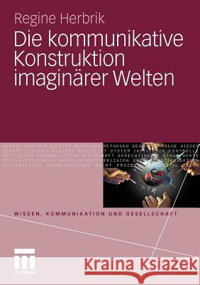 Die Kommunikative Konstruktion Imaginärer Welten Herbrik, Regine 9783531175850 VS Verlag