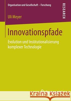 Innovationspfade: Evolution Und Institutionalisierung Komplexer Technologie Meyer, Uli 9783531175874 Vs Verlag F R Sozialwissenschaften