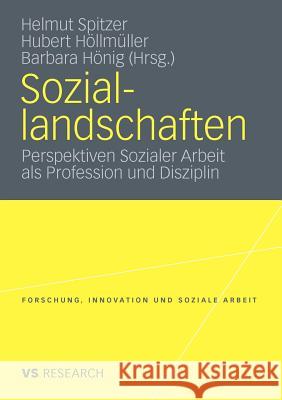 Soziallandschaften: Perspektiven Sozialer Arbeit ALS Profession Und Disziplin Spitzer, Helmut 9783531176000 VS Verlag