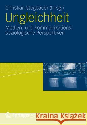 Ungleichheit: Medien- Und Kommunikationssoziologische Perspektiven Stegbauer, Christian 9783531176024