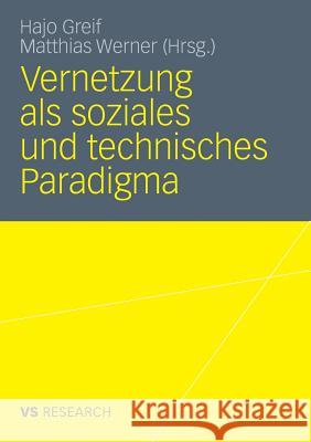 Vernetzung ALS Soziales Und Technisches Paradigma  9783531176048 VS Verlag