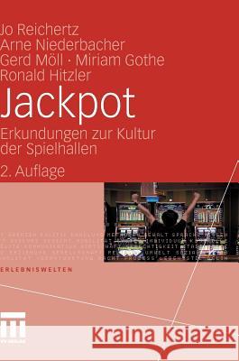 Jackpot: Erkundungen Zur Kultur Der Spielhallen Reichertz, Jo Niederbacher, Arne Möll, Gerd 9783531176062 VS Verlag