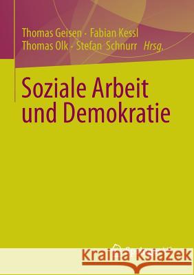 Soziale Arbeit Und Demokratie Thomas Geisen Fabian Kessl Thomas Olk 9783531176215