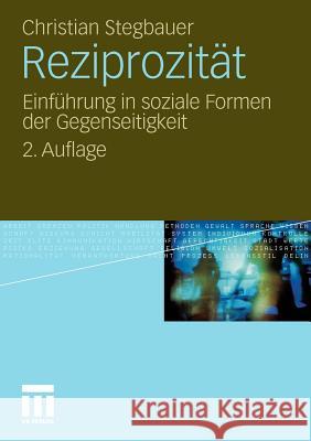 Reziprozität: Einführung in Soziale Formen Der Gegenseitigkeit Stegbauer, Christian 9783531176413 VS Verlag