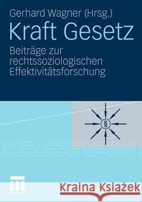 Kraft Gesetz: Beiträge Zur Rechtssoziologischen Effektivitätsforschung Wagner, Gerhard 9783531176451 VS Verlag