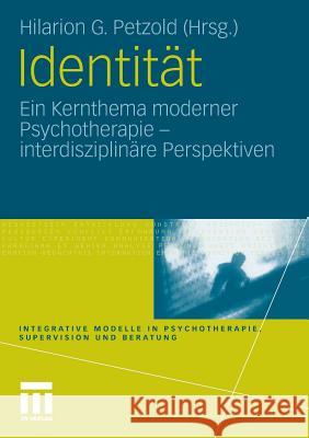 Identität: Ein Kernthema Moderner Psychotherapie Petzold, Hilarion G. 9783531176932 Vs Verlag F R Sozialwissenschaften