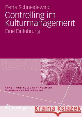 Controlling Im Kulturmanagement: Eine Einführung Schneidewind, Petra 9783531177113 Vs Verlag F R Sozialwissenschaften