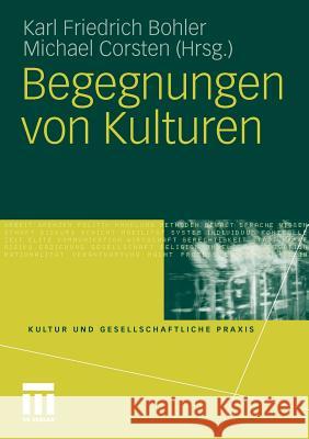 Begegnungen Von Kulturen Bohler, Karl Fr. Corsten, Michael  9783531177168 VS Verlag