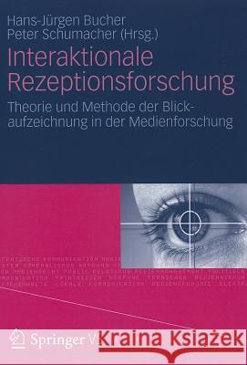 Interaktionale Rezeptionsforschung: Theorie Und Methode der Blickaufzeichnung In der Medienforschung Bucher, Hans-Jürgen 9783531177182 Vs Verlag F R Sozialwissenschaften