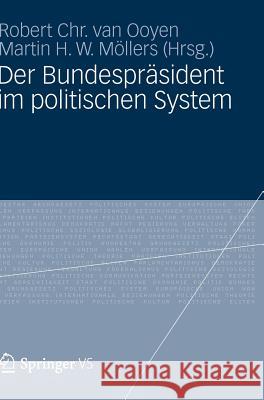 Der Bundespräsident Im Politischen System Van Ooyen, Robert Chr 9783531177304 Vs Verlag F R Sozialwissenschaften