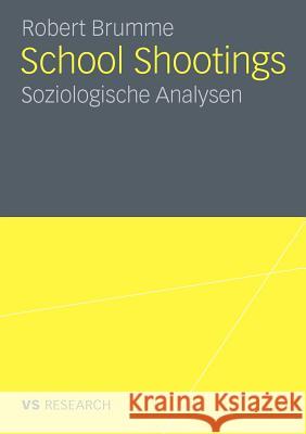 School Shootings: Soziologische Analysen Brumme, Robert 9783531177458 VS Verlag